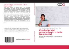 Bookcover of ¿Sociedad del conocimiento o de la ignorancia?