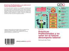 Prácticas Profesionales y su valor en el futuro desempeño laboral的封面