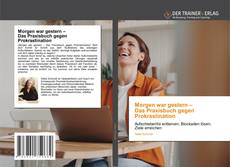Portada del libro de Morgen war gestern – Das Praxisbuch gegen Prokrastination