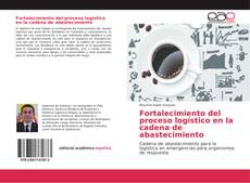 Capa do livro de Fortalecimiento del proceso logístico en la cadena de abastecimiento 