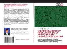 Portada del libro de MICROORGANISMOS Y REGULACION DE LA FERTILIZACION FOSFORICA EN BANANO