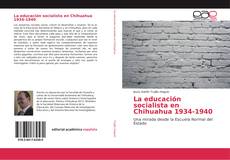 Capa do livro de La educación socialista en Chihuahua 1934-1940 