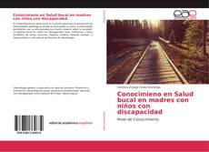 Conocimieno en Salud bucal en madres con niños con discapacidad的封面