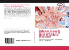 Portada del libro de Sistemas de ayuda entre iguales en la etapa secundaria obligatoria