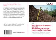 Portada del libro de Uso de vermicompost para la biorremediación de suelos salino-sódicos