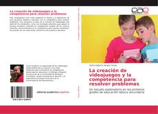 Capa do livro de La creación de videojuegos y la competencia para resolver problemas 