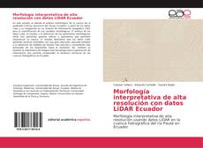 Morfología interpretativa de alta resolución con datos LiDAR Ecuador kitap kapağı