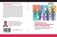 Capa do livro de El divorcio sin expresión de causa en sede extrajudicial 