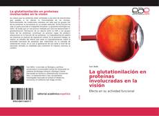 Capa do livro de La glutationilación en proteínas involucradas en la visión 