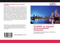 TLCUEM: su impacto en la economía mexicana kitap kapağı