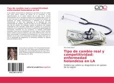 Portada del libro de Tipo de cambio real y competitividad: enfermedad holandesa en LA