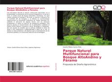 Portada del libro de Parque Natural Multifuncional para Bosque AltoAndino y Páramo