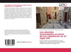 Copertina di Los abastos municipales en Jerez de los caballeros en el siglo XIX