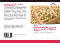 Couverture de Resistencia de la soya a factores abióticos en México