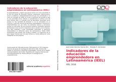 Copertina di Indicadores de la educación emprendedora en Latinoamérica (IEEL)