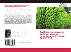 Portada del libro de Análisis comparativo de la producción bananera en Ecuador 2006-2014