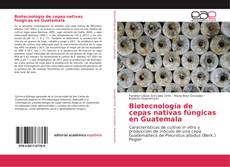 Capa do livro de Biotecnología de cepas nativas fúngicas en Guatemala 