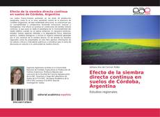 Portada del libro de Efecto de la siembra directa continua en suelos de Córdoba, Argentina