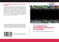 Portada del libro de La calidad del periodismo televisivo en Ecuador