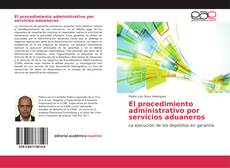 Portada del libro de El procedimiento administrativo por servicios aduaneros