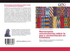 Bookcover of Narraciones universitarias sobre la paz y reconciliación en Colombia