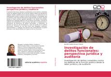 Portada del libro de Investigación de delitos funcionales: perspectiva jurídica y auditoría