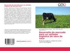 Buchcover von Desarrollo de mercado para un sellador orgánico de ubre de vaca