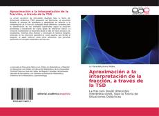 Portada del libro de Aproximación a la interpretación de la fracción, a través de la TSD