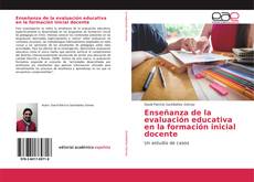 Bookcover of Enseñanza de la evaluación educativa en la formación inicial docente