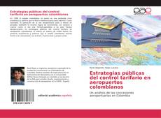 Bookcover of Estrategias públicas del control tarifario en aeropuertos colombianos