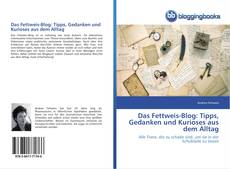 Capa do livro de Das Fettweis-Blog: Tipps, Gedanken und Kurioses aus dem Alltag 