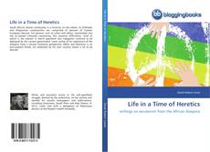 Life in a Time of Heretics kitap kapağı