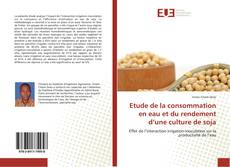 Bookcover of Etude de la consommation en eau et du rendement d’une culture de soja