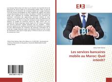 Capa do livro de Les services bancaires mobile au Maroc: Quel intérêt? 