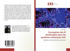 Bookcover of Conception des IP réutilisables dans les systèmes embarqués SoC