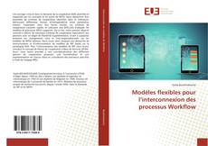 Couverture de Modèles flexibles pour l’interconnexion des processus Workflow