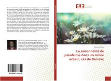 Capa do livro de La saisonnalité du paludisme dans un milieu urbain, cas de Bamako 