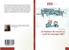 Portada del libro de Le médecin du travail un outil du manager QSE?