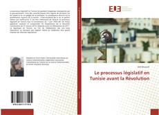 Couverture de Le processus législatif en Tunisie avant la Révolution