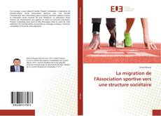 Portada del libro de La migration de l'Association sportive vers une structure sociétaire