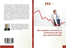 Capa do livro de Des enquêtes marketing et d'intentions de vote plus opérationnelles 