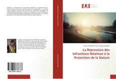 Bookcover of La Répression des Infractions Relatives à la Protection de la Nature