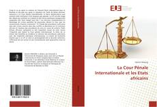 Couverture de La Cour Pénale Internationale et les Etats africains
