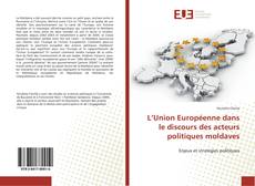 Capa do livro de L’Union Européenne dans le discours des acteurs politiques moldaves 