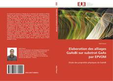 Elaboration des alliages GaAsBi sur substrat GaAs par EPVOM kitap kapağı