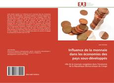 Portada del libro de Influence de la monnaie dans les économies des pays sous-développés