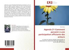 Bookcover of Agenda 21 Comment parvenir à une participation efficiente des acteurs