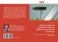 Copertina di Ethno-écologie de Combretum dans les régions semi-arides du Cameroun