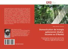 Bookcover of Domestication de Irvingia gabonensis (Aubry-lecomte ex O’Rorke)