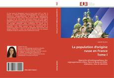 La population d'origine russe en France Tome I kitap kapağı
